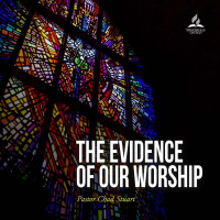 The Evidence of our Worship - Pastor Chad Stuart - December 25, 2021