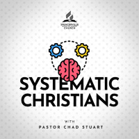 Systematic Christians, with Pastor Chad Stuart - May 31, 2025