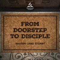 From Doorstep to Disciple, with Pastor Chad Stuart - Aug. 2, 2025