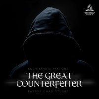 Counterfeits, Part 1: The Great Counterfeiter, with Pastor Chad Stuart - Oct. 18, 2025