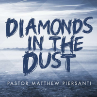 Diamonds in the Dust - Pastor Matthew Piersanti - July 16, 2022