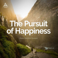The Pursuit of Happiness - Pastor Matthew Piersanti - June 11, 2022