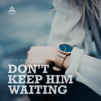 Dont Keep Him Waiting - Daniela Cruz - December 4, 2021