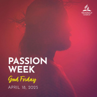 Passion Week - Good Friday - April 18, 2025