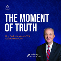 The Moment of Truth - Terry Forde, CEO of Adventist HealthCare - November 12, 2022