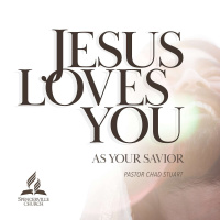 Jesus Loves You: As Your Savior - Pr. Chad Stuart - December 5, 2020