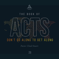 The Book of Acts: Dont Go Along to Get Along - Pr. Chad Stuart - Oct. 2, 2021