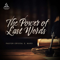 The Power of Last Words, with Pastor Crystal E. Ward - Oct. 4, 2025