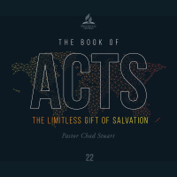 The Book of Acts: The Limitless Gift of Salvation - Pr. Chad Stuart - August 28, 2021