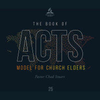The Book of Acts: Model for Church Elders - Pr. Chad Stuart - Sept. 25, 2021
