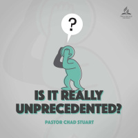 Is it Really Unprecedented? with Pastor Chad Stuart - April 30, 2022