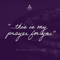 Homily // ...this is my prayer for you. - Pr. Chad Stuart - Sept. 11, 2021