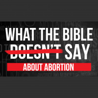 What the Bible Doesnt Say About Abortion