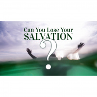 Can You Lose Your Salvation? - Pt. 3