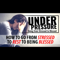 How to go From Stressed to Rest to Blessed