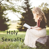 Holy Sexuality 1: A Biblical Foundation