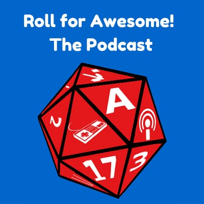 Roll for Awesome! - Podcast!