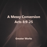 Messy Conversion Acts 8:9-25