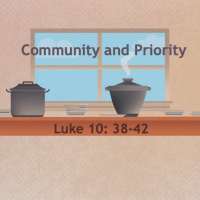 Community and Priorities Luke 10: 38-42