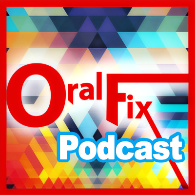 Oral Fix Podcast