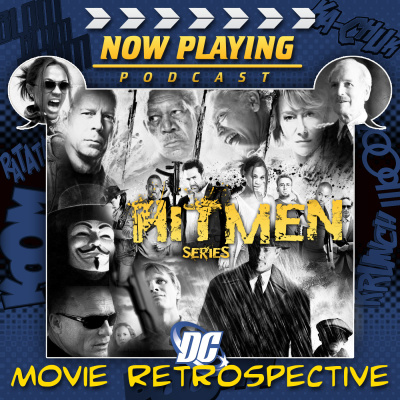 Now Playing: The Dc Comics Movie Hitmen Retrospective Series