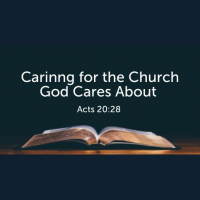 Caring for the Church God Cares About (Acts 20) (Audio)