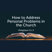 How to Address Personal Problems in the Church (Audio)