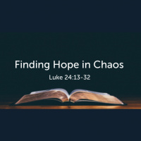 Finding Hope in Chaos (Luke 24) (Audio)