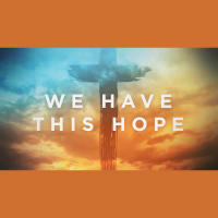 We Have This Hope | Part I (Audio)
