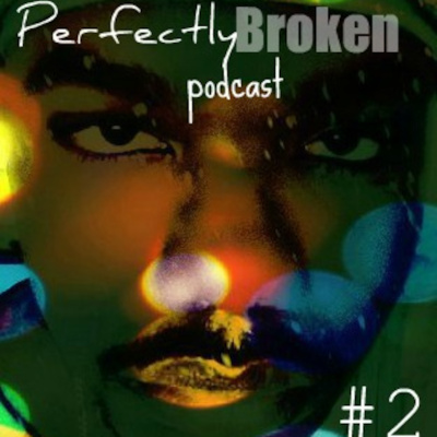 Perfectly Broken..(Podcast)