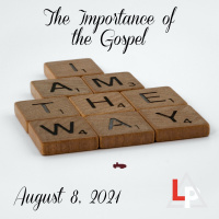 8-8-21 Importance of the Gospel