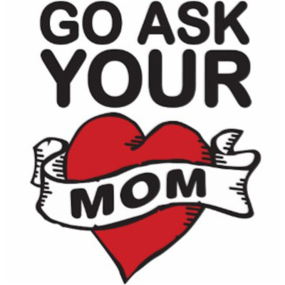 Go Ask Your Mom!