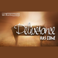 Deliverance Has Come