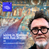 Living in Wonder with Rod Dreher