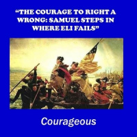 THE COURAGE TO RIGHT A WRONG: SAMUEL STEPS IN WHERE ELI FAILS - Audio