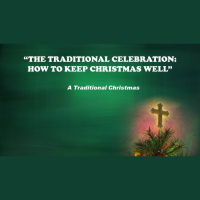THE TRADITIONAL CELEBRATION: HOW TO KEEP CHRISTMAS WELL - Audio