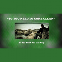 SO YOU NEED TO COME CLEAN - Audio