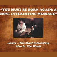  You Must Be Born Again: A Most Interesting Message - Audio