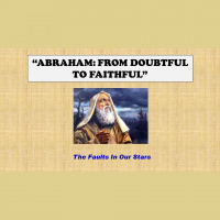 ABRAHAM: FROM DOUBTFUL TO FAITHFUL - Audio