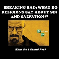 What Do I Stand for - Breaking Bad: What do religions say about sin and salvation - Audio