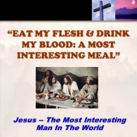 Eat My Flesh  Drink My Blood: A Most Interesting Meal - Audio