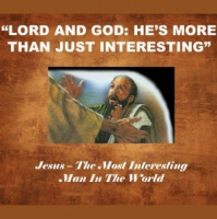 Lord And God: Hes More Than Just Interesting - Audio