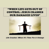 Life Crasher: When Life gets out or control: Jesus crashers our damaged lives - Audio