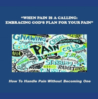 WHEN PAIN IS A CALLING: EMBRACING GOD#x2019S PLAN FOR YOUR PAIN - Audio