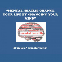 Mental Health - Change Your Life By Changing Your Mind - Audio