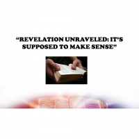 REVELATION UNRAVELED: IT#x2019S SUPPOSED TO MAKE SENSE - Audio