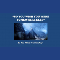 SO YOU WISH YOU WERE SOMEWHERE ELSE - Audio