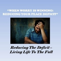 When Worry Is Winning: Reducing Your Peace Deficit - Audio