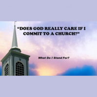 What Do I stand for - Does God Really care if I commit to a Church - Audio