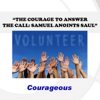 The Courage To Answer The Call: Samuel Anoints Saul - Audio
